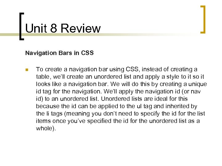 Unit 8 Review Navigation Bars in CSS n To create a navigation bar using