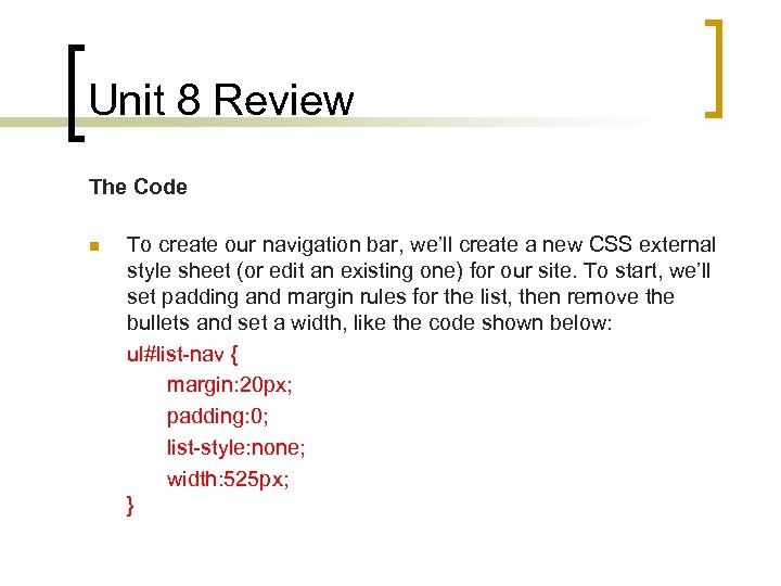 Unit 8 Review The Code n To create our navigation bar, we’ll create a