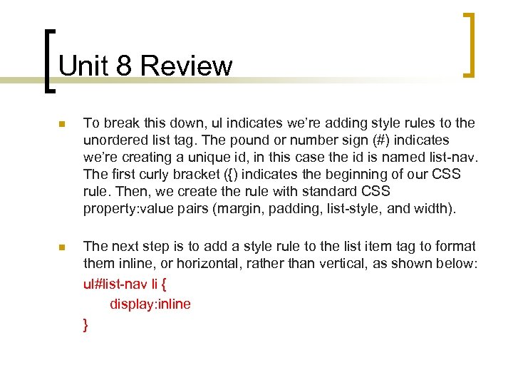 Unit 8 Review n To break this down, ul indicates we’re adding style rules