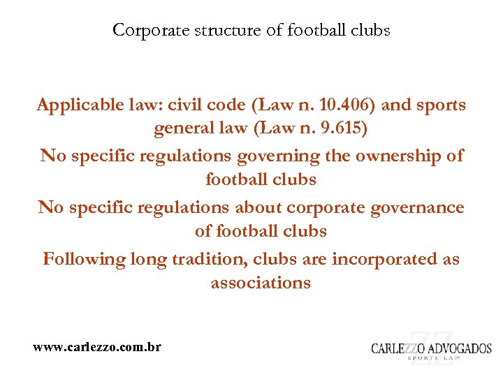 Corporate structure of football clubs Applicable law: civil code (Law n. 10. 406) and