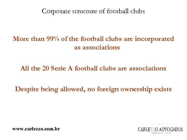 Corporate structure of football clubs More than 99% of the football clubs are incorporated