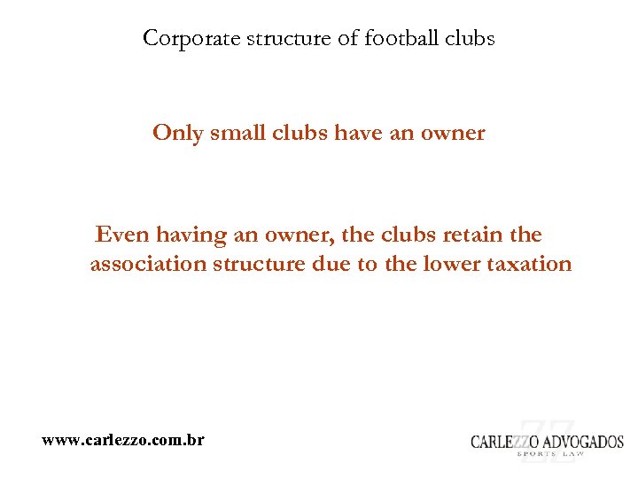 Corporate structure of football clubs Only small clubs have an owner Even having an