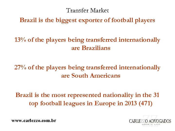 Transfer Market Brazil is the biggest exporter of football players 13% of the players