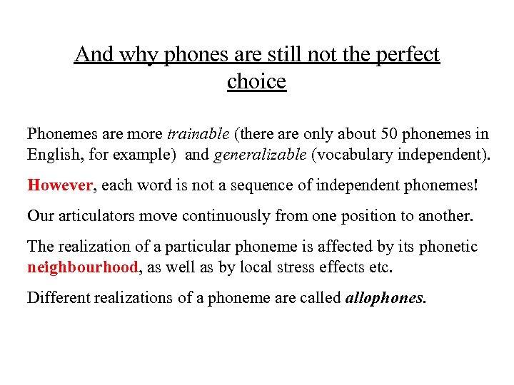 And why phones are still not the perfect choice Phonemes are more trainable (there