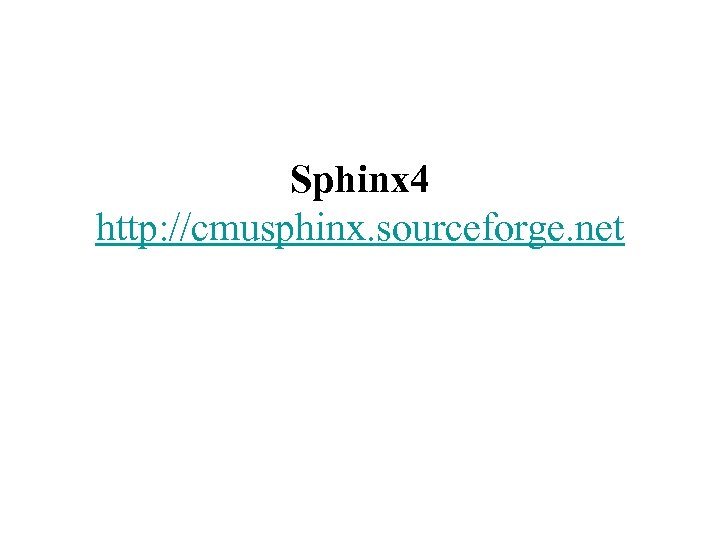 Sphinx 4 http: //cmusphinx. sourceforge. net 