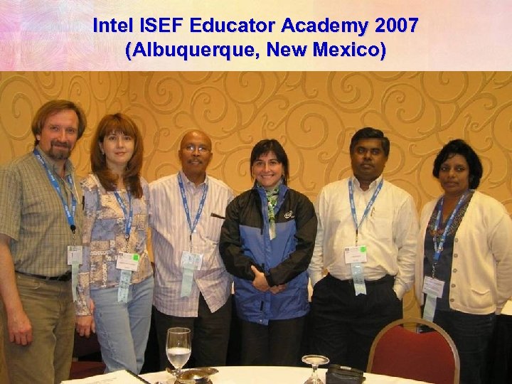 Intel ISEF Educator Academy 2007 (Albuquerque, New Mexico) 