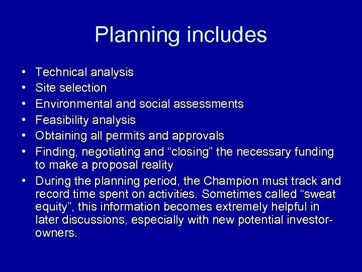 Planning includes • • • Technical analysis Site selection Environmental and social assessments Feasibility