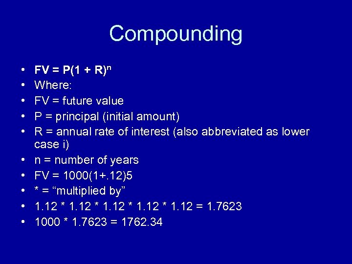 Compounding • • • FV = P(1 + R)n Where: FV = future value