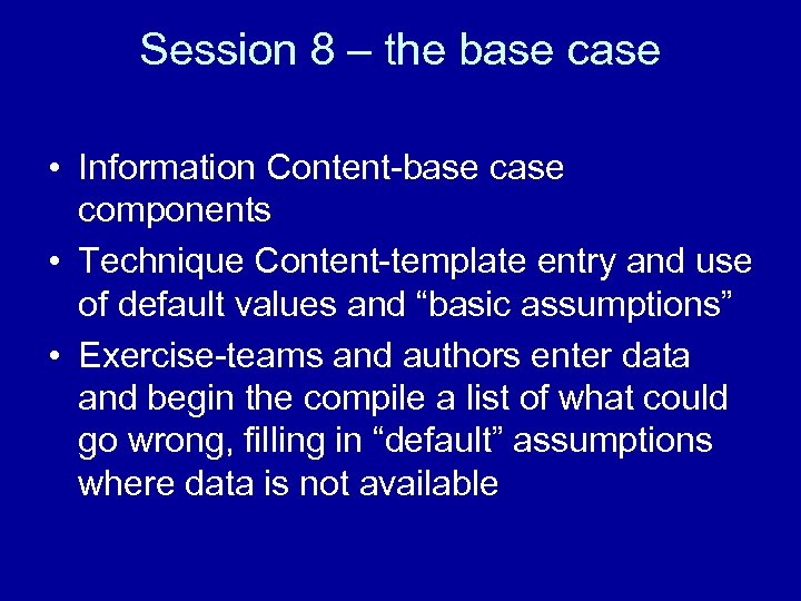 Session 8 – the base case • Information Content-base components • Technique Content-template entry