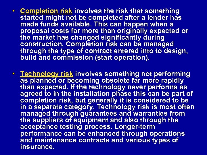  • Completion risk involves the risk that something started might not be completed