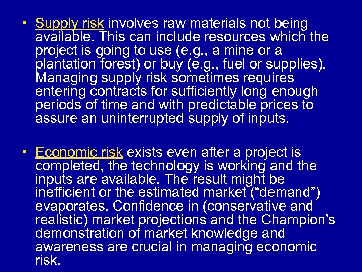  • Supply risk involves raw materials not being available. This can include resources