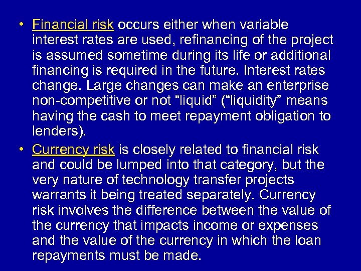  • Financial risk occurs either when variable interest rates are used, refinancing of