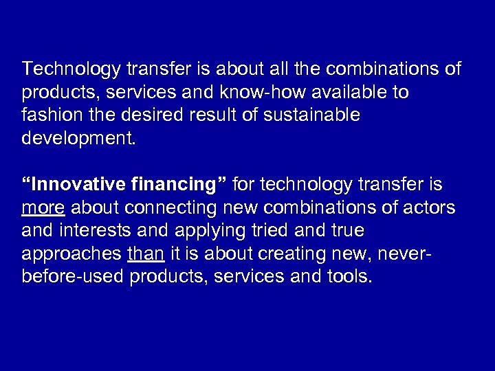 Technology transfer is about all the combinations of products, services and know-how available to