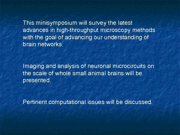 This minisymposium will survey the latest advances in high-throughput microscopy methods with the goal