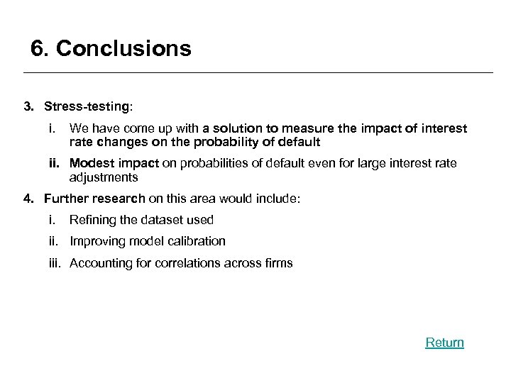 6. Conclusions 3. Stress-testing: i. We have come up with a solution to measure