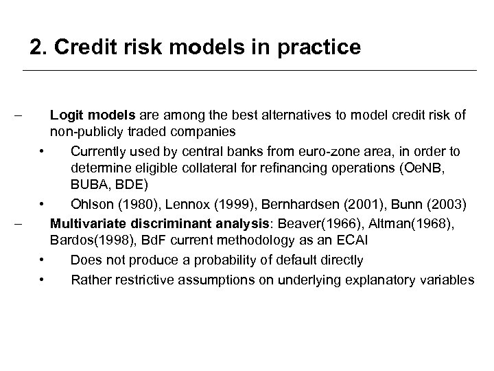 2. Credit risk models in practice – • • Logit models are among the