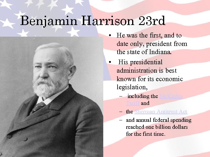 Benjamin Harrison 23 rd • He was the first, and to date only, president