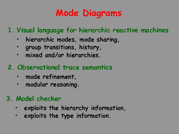 Mode Diagrams 1. Visual language for hierarchic reactive machines • • • hierarchic modes,