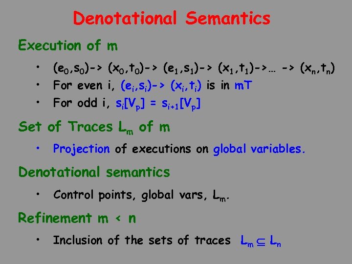 Denotational Semantics Execution of m • • • (e 0, s 0)-> (x 0,
