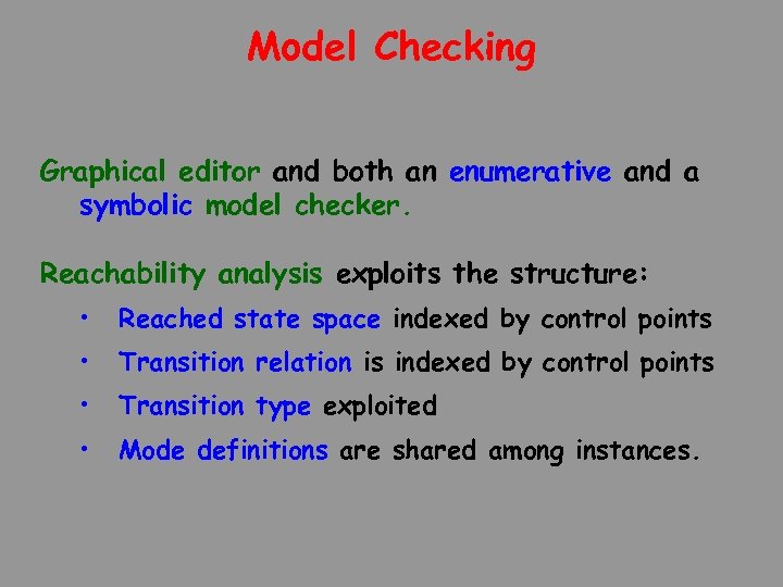 Model Checking Graphical editor and both an enumerative and a symbolic model checker. Reachability