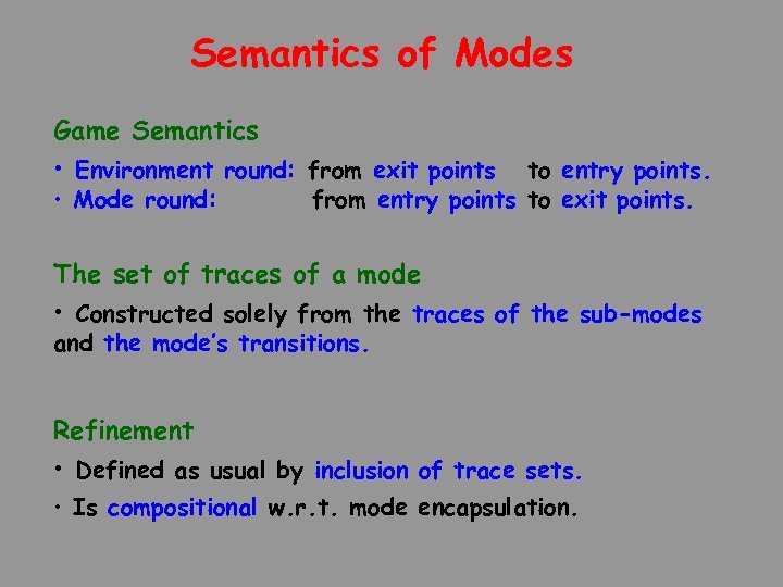 Semantics of Modes Game Semantics • Environment round: from exit points • Mode round:
