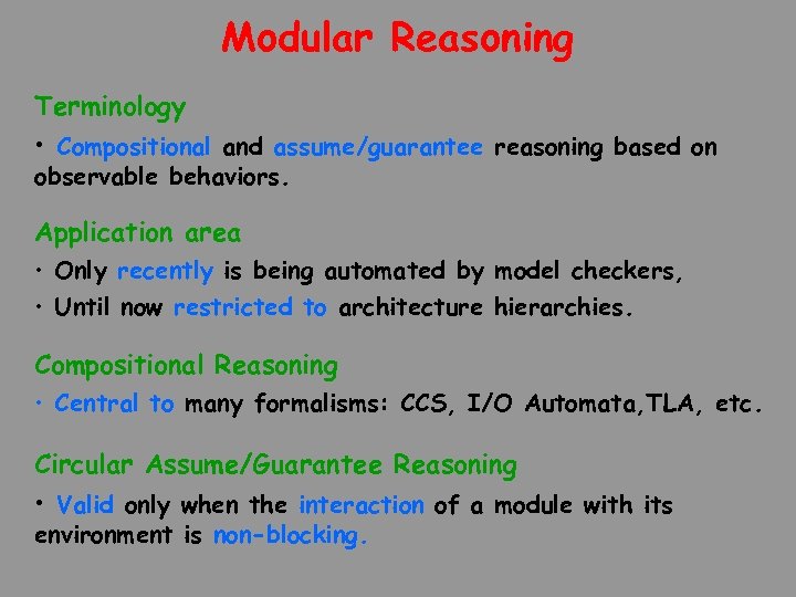 Modular Reasoning Terminology • Compositional and assume/guarantee reasoning based on observable behaviors. Application area