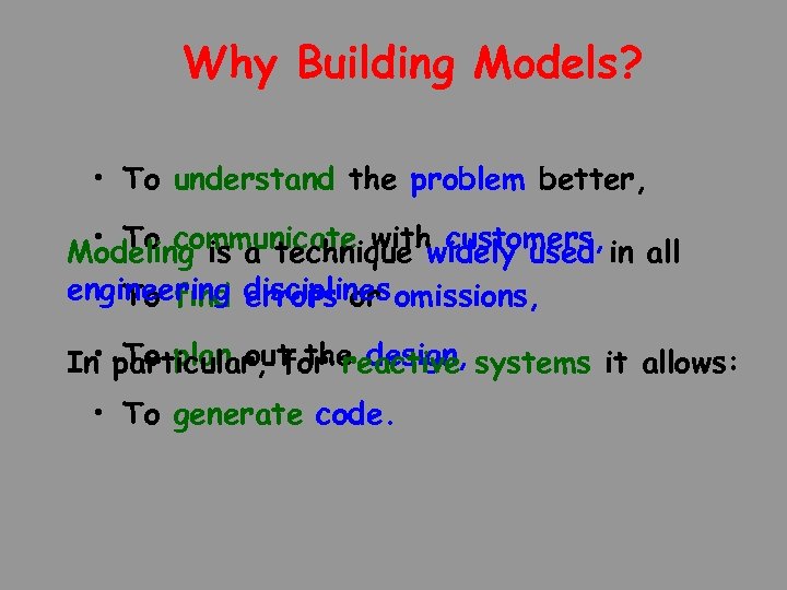 Why Building Models? • To understand the problem better, • To communicate withwidely used