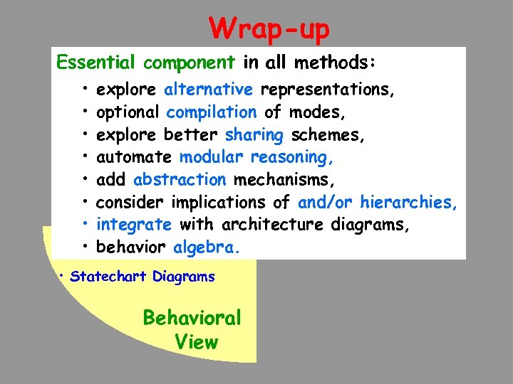 Wrap-up Essential component in all methods: • • explore alternative representations, optional compilation of