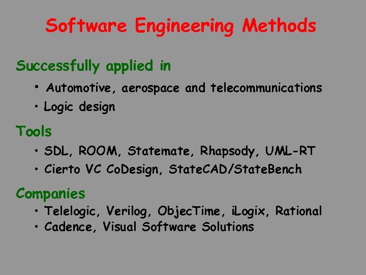 Software Engineering Methods Successfully applied in • Automotive, aerospace and telecommunications • Logic design