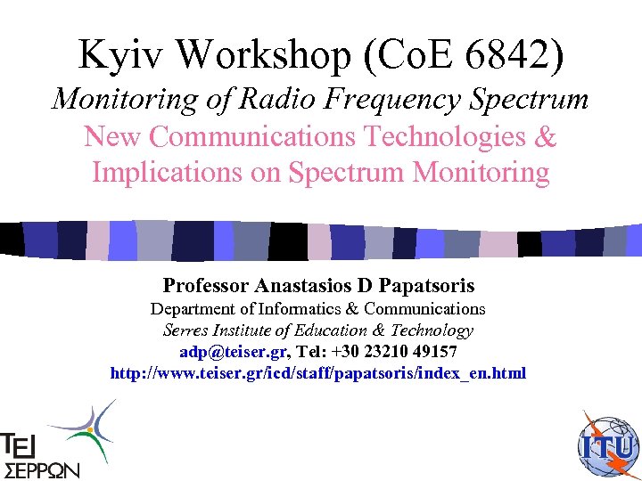 Kyiv Workshop (Co. E 6842) Monitoring of Radio Frequency Spectrum New Communications Technologies &