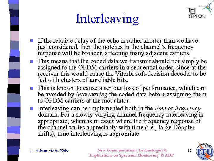Interleaving If the relative delay of the echo is rather shorter than we have