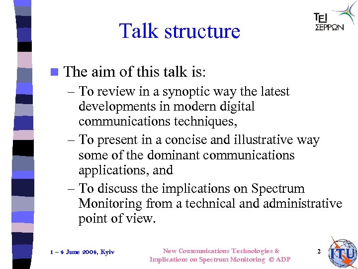 Talk structure n The aim of this talk is: – To review in a
