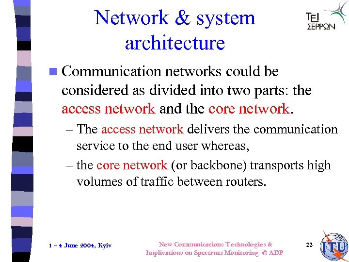 Network & system architecture n Communication networks could be considered as divided into two