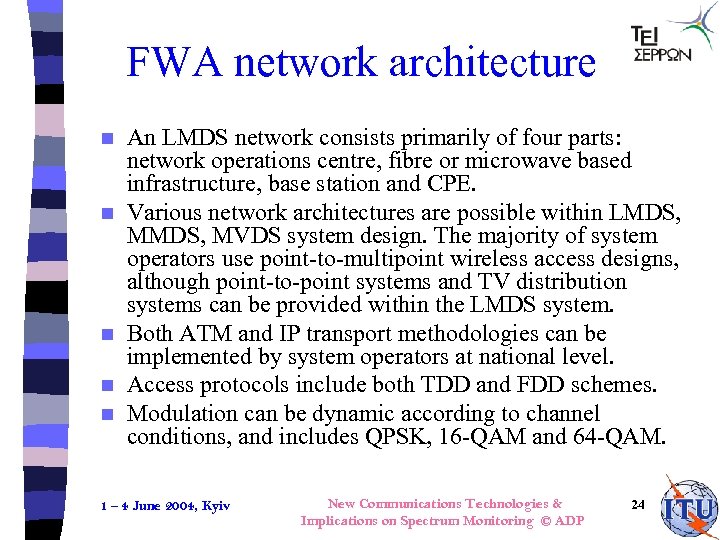FWA network architecture n n n An LMDS network consists primarily of four parts: