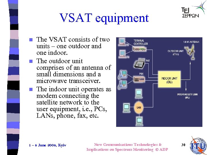 VSAT equipment The VSAT consists of two units – one outdoor and one indoor.