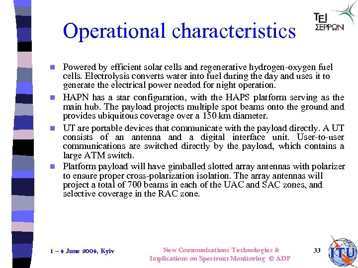 Operational characteristics Powered by efficient solar cells and regenerative hydrogen-oxygen fuel cells. Electrolysis converts