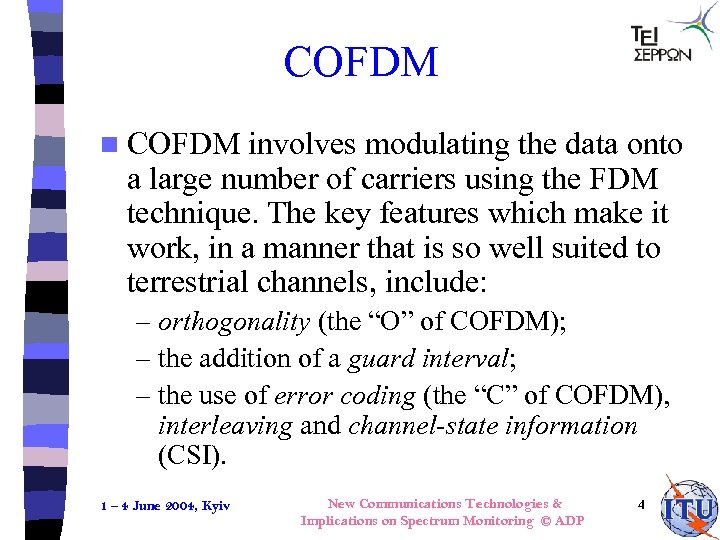 COFDM n COFDM involves modulating the data onto a large number of carriers using