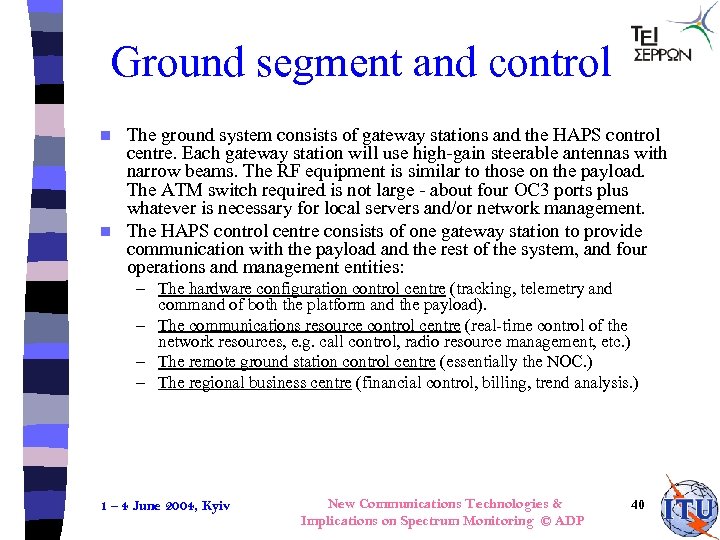 Ground segment and control The ground system consists of gateway stations and the HAPS