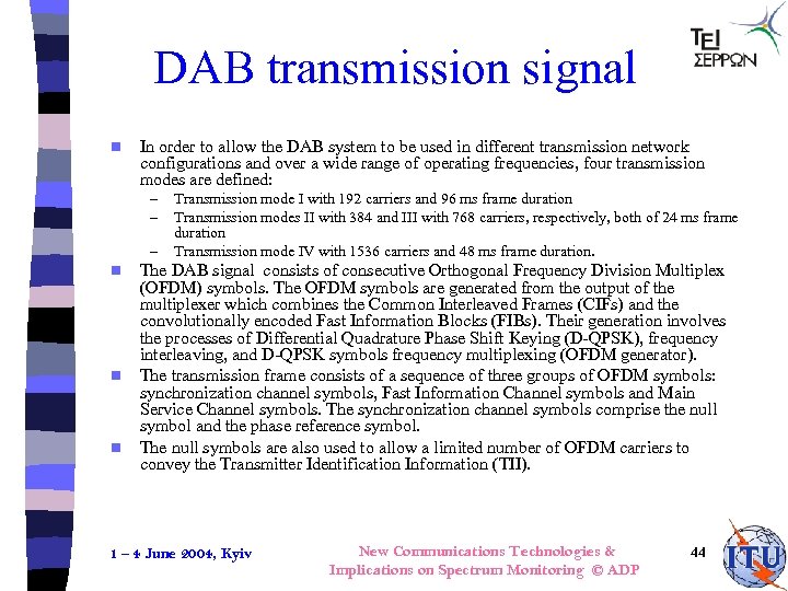 DAB transmission signal n In order to allow the DAB system to be used