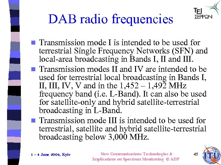 DAB radio frequencies Transmission mode I is intended to be used for terrestrial Single