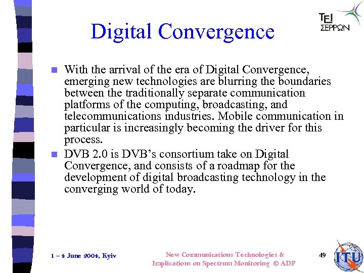 Digital Convergence With the arrival of the era of Digital Convergence, emerging new technologies