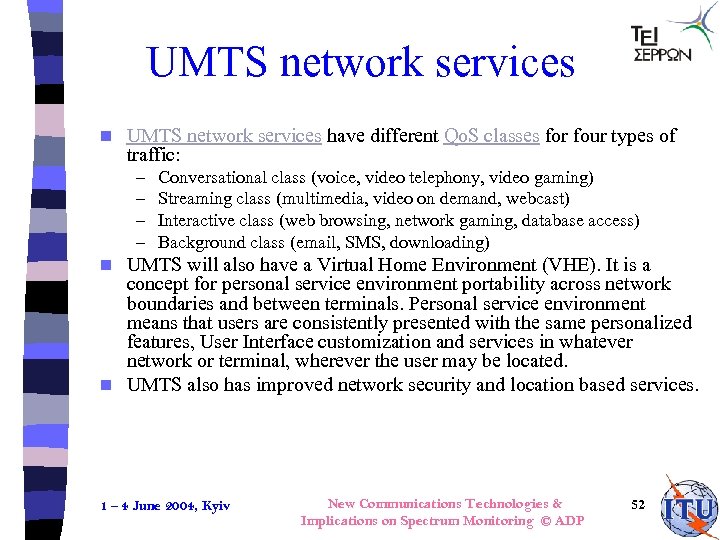 UMTS network services n UMTS network services have different Qo. S classes for four