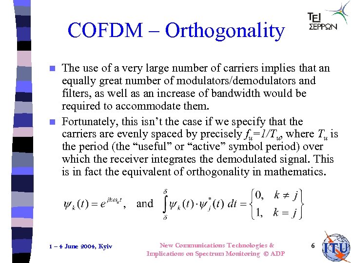 COFDM – Orthogonality The use of a very large number of carriers implies that