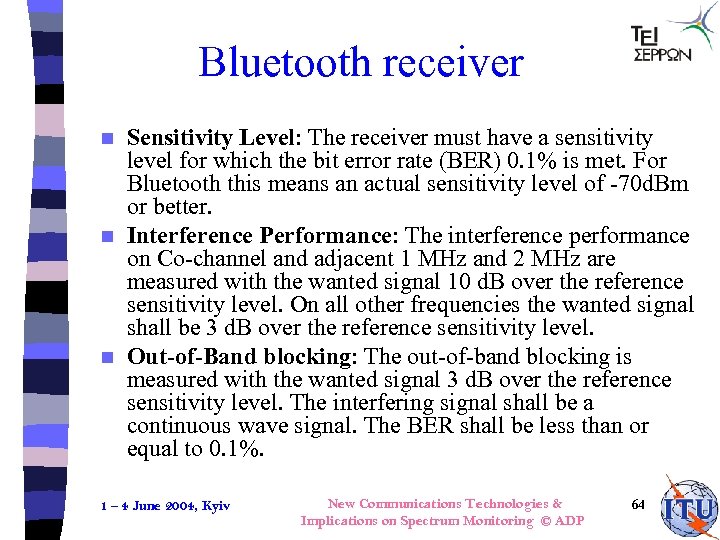 Bluetooth receiver Sensitivity Level: The receiver must have a sensitivity level for which the