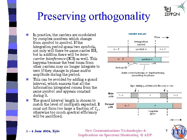 Preserving orthogonality n n n In practice, the carriers are modulated by complex numbers