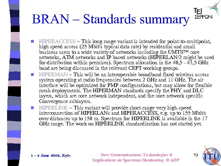 BRAN – Standards summary HIPERACCESS – This long range variant is intended for point-to-multipoint,