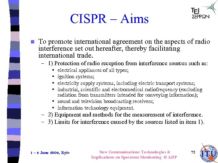 CISPR – Aims n To promote international agreement on the aspects of radio interference