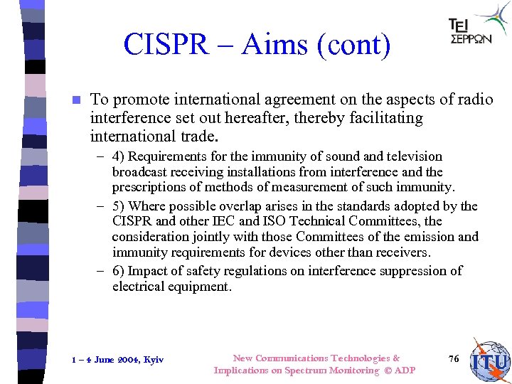 CISPR – Aims (cont) n To promote international agreement on the aspects of radio