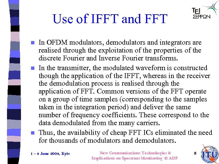 Use of IFFT and FFT In OFDM modulators, demodulators and integrators are realised through