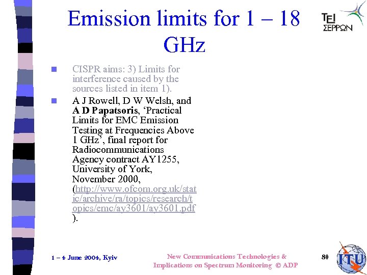 Emission limits for 1 – 18 GHz n n CISPR aims: 3) Limits for